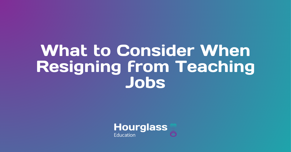 What to Consider When Resigning from Teaching Jobs